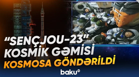 Çin “Sençjou-23” kosmik gəmisini kosmosa göndərib
