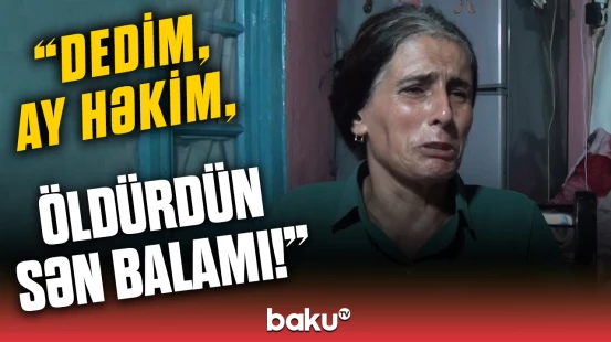 Siyəzəndə biraylıq körpənin müəmalı ölümü | Nənəsi fəryad etdi, həkim isə...