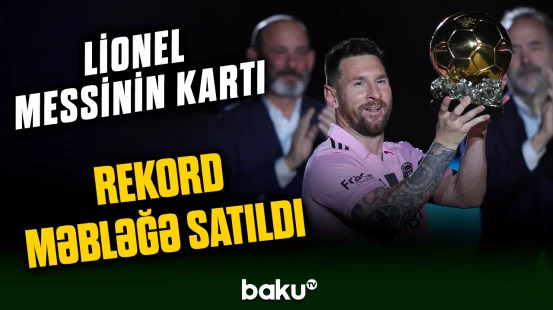 Argentina millisinin kapitanı Lionel Messinin kartı rekord məbləğə satılıb