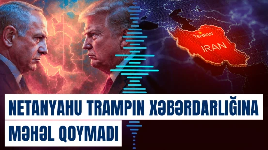 Tramp Netanyahuya İranla bağlı hansı xəbərdarlığı edib?