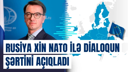 Rusiya NATO-nun bundan imtina edəcəyi təqdirdə alyansla dialoqa açıqdır
