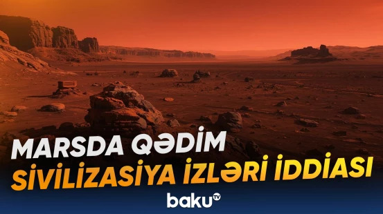 Qırmızı planetdə qədim sivilizasiya izlərinin mövcud ola biləcəyi iddia olunur