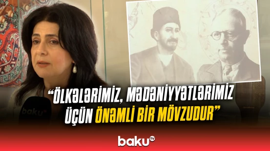 “Ölkələrimiz, mədəniyyətlərimiz üçün önəmli bir mövzudur” | Gülnarə Manafova