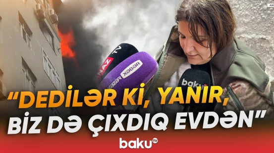 "Dedilər ki, mətbəxdə qısaqapanma olub" | Abşeronda yaşayış binasında yanğın baş verib - Baku TV