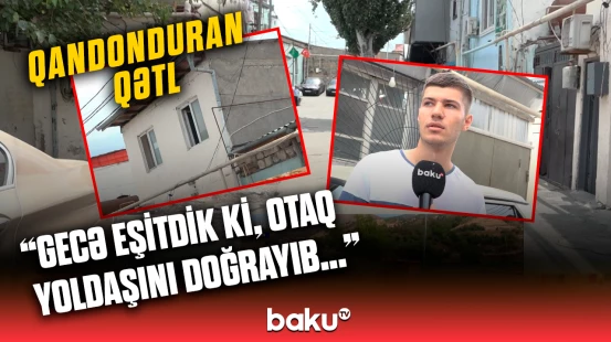 "İzini itirmək üçün telefonu da..." | Otaq yoldaşını öldürdü, sonra da meyiti doğradı