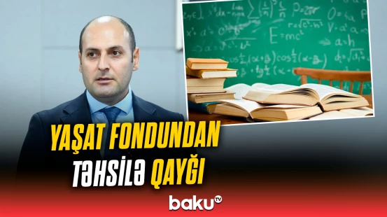 YAŞAT Fondundan təhsilə qayğı
