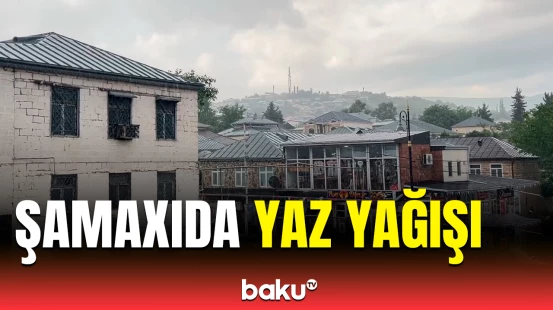 Şamaxıya yağan leysanın görüntüsü