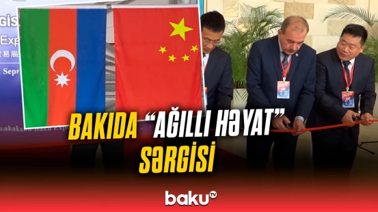 Çin şirkətləri məhsullarını Bakıda təqdim etdi