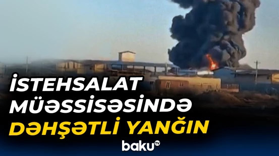 İranda müəssisədə baş verən güclü yanğından görüntülər