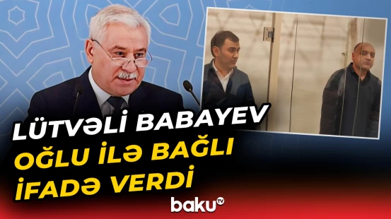 Sabiq icra başçısının oğlu Babəli Babayevin məhkəməsi keçirildi | Hakim nə qərar verdi? - Baku TV