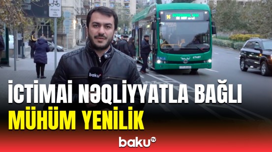 Bu avtobuslar sərnişinlərin istifadəsinə verildi | “BakuBus”ın mətbuat katibi yeniliklərdən danışdı