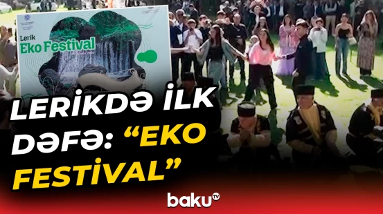 “Belə tədbirlər bölgələrin inkişafına töhfə verəcək” | Lerikdə “Eko Festival”