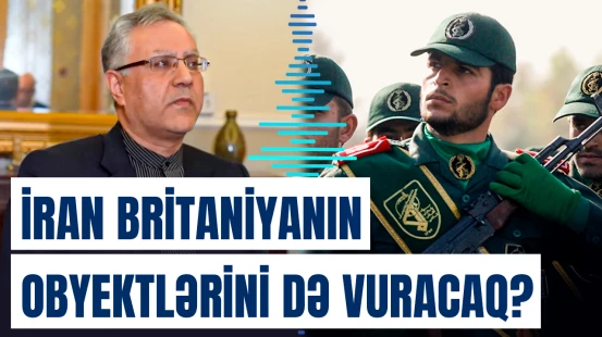 İranın Londondakı səfirindən Böyük Britaniya barədə xəbərdarlıq