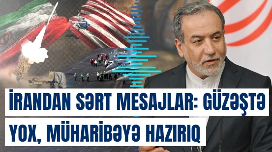İrandan sərt mesajlar: Güzəştə yox, müharibəyə hazırıq