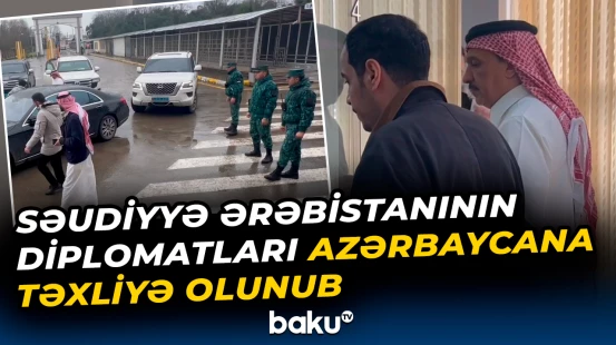 Səudiyyə Ərəbistanının diplomatları Azərbaycana təxliyə olunub