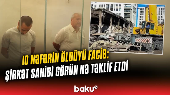 Binəqədidəki faciəvi partlayışdan təcili xəbər | Məhkəmədə barışıq əldə olundu, yoxsa...?