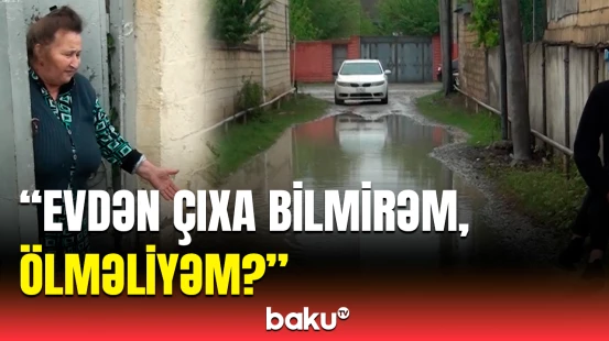 40 ildir biz bu gündəyik | Kürdəmir sakinləri yağış sularının içində yaşamağa məcbur qaldı