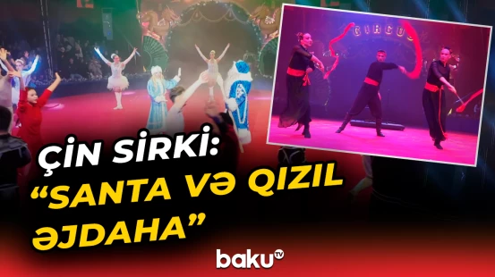 Çin sirki: "Santa və Qızıl Əjdaha"