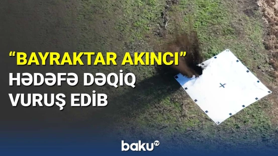 "Bayraktar Akıncı" hədəfə dəqiq vuruş edib