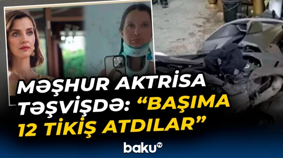 Təzə ana olmuş məşhur türkiyəli aktrisa ailəsi ilə dəhşət yaşadı