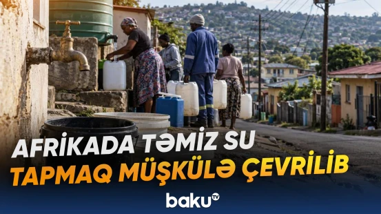 Afrikada 717 milyon sakin təmiz su ilə bağlı acınacaqlı vəziyyətlə üz-üzədir