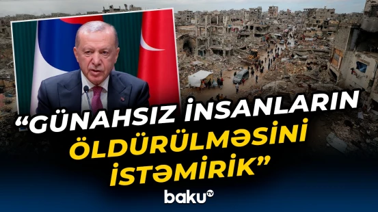 Ərdoğandan Qəzza və Ukrayna ilə bağlı açıqlama