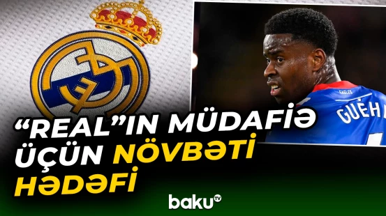 “Real Madrid” müdafiə xəttini bu oyunçu ilə gücləndirmək istəyir