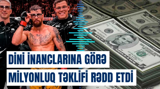 Rafael Fiziyevin rəqibi dini inancına görə 8,6 milyon dollarlıq təklifdən imtina etdi