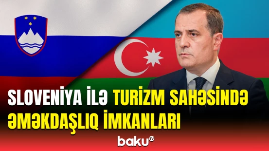 Sloveniya şirkətlərini Qarabağ və Şərqi Zəngəzura dəvət edirik | Ceyhun Bayramov