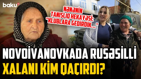Novoivanovka kəndinin sirləri | Bu kəndi kimlər niyə tərk edib? - KƏNDİNƏ QAYIT