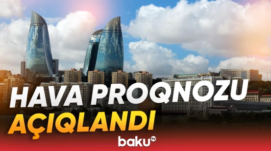 Hava ilə bağlı xəbərdarlıq edildi | Vətəndaşlara diqqətli olmaq tövsiyə olunur - Baku TV