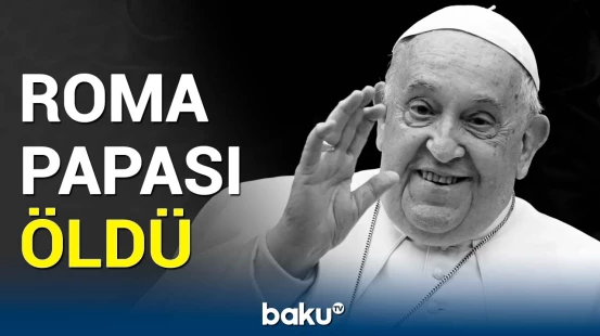 Təcili: Roma Papası Fransisk vəfat etdi
