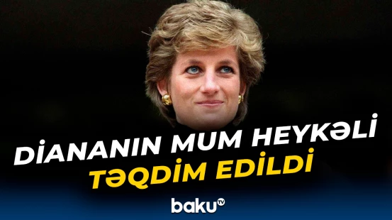 Diananın mum heykəli təqdim olundu