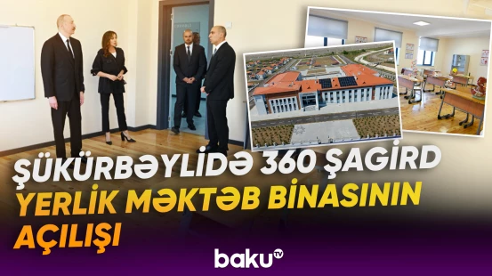 Prezident İlham Əliyev Şükürbəyli kəndində məktəb binasının açılışında iştirak edib