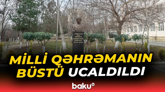 Milli Qəhrəman Natiq Qasımovun büstü ucaldıldı