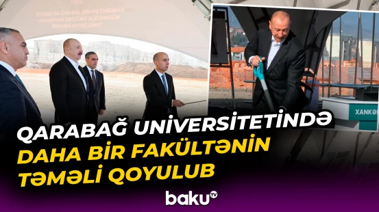 Qarabağ Universitetində daha bir fakültənin təməli qoyulub
