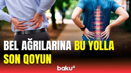 Bel ağrılarından əziyyət çəkənlərin diqqətinə | Bu yerişlə...