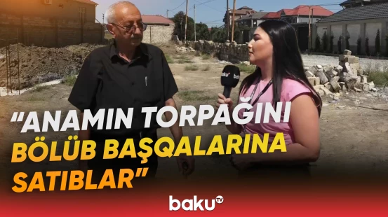 “Videosu da var” | Sakindən iddia | Anasının adına olan torpaq qanunsuz olaraq satılıb? - Baku TV