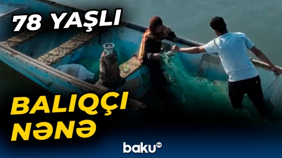 78 yaşlı qadın balıqçının bir günündən görüntülər