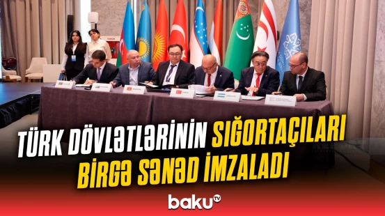 Türk dövlətlərinin sığortaçıları Şuşada birgə sənəd imzalayıb