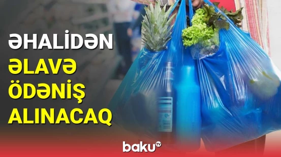 İnsanlardan əlavə ödəniş alınacaq