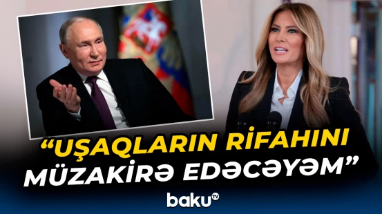 Melaniya Tramp Rusiya lideri ilə danışığa hazırdır