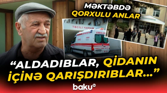 "Zəng etdilər ki, uşaqlarınız..." | Şagirdlər məktəbdə dəhşətli hadisə ilə üzləşdi - Baku TV