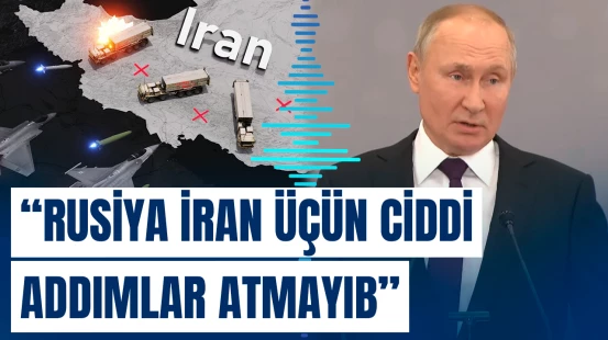 “Rusiyanın İrana hərbi dəstəyi barədə məsələ qaldırılmayıb” | “Foreign Affairs” 