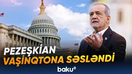 Pezeşkian Vaşinqtona səsləndi
