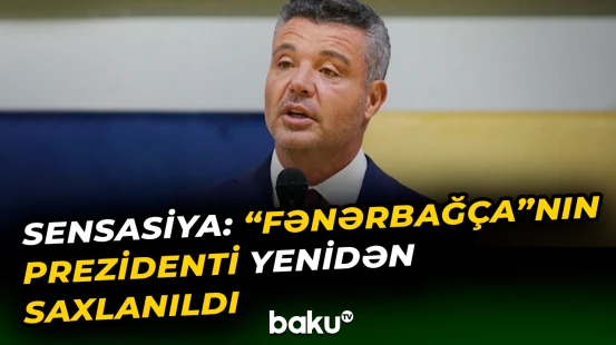 Yeni dəlillər üzə çıxdı | “Fənərbağça” klubunun prezidenti ilə bağlı qalmaqallı xəbər