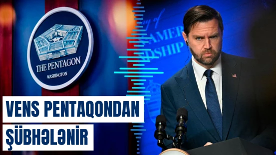 Vens Pentaqondan şübhələnir – “İranla bağlı real vəziyyət gizlədilir”