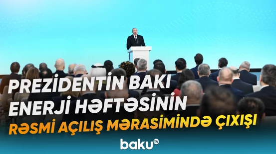 Dövlət başçısının 31-ci “Baku Energy Forum”un rəsmi açılış mərasimində çıxışı