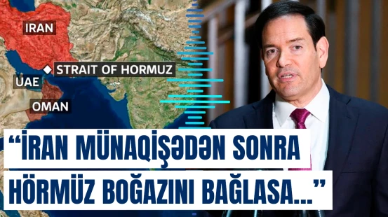 Rubiodan Hörmüz boğazı barədə açıqlama | Ya İranın icazəsi, ya da beynəlxalq koalisiya…
