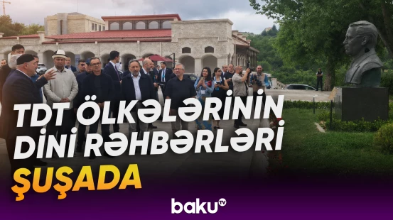 TDT ölkələrinin dini rəhbərləri Şuşada
